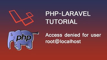 Access denied for user root@localhost | PHP | Laravel