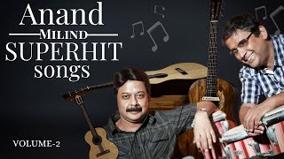 Anand Milind Hindi Hit Songs Volume -2 | Anand Milind Super Hit Hindi Songs | Anand Milind Hit Songs