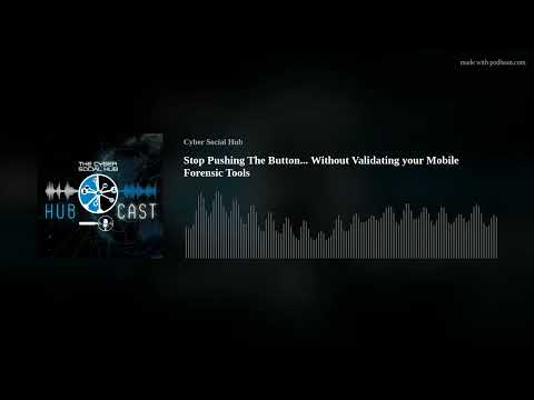 Stop Pushing The Button... Without Validating your Mobile Forensic Tools