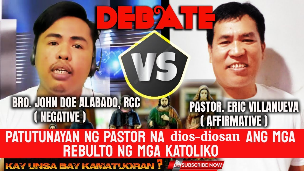 DEBATE/ ROMAN CATHOLIC VS PASTOR ERIC VILLANUEVA/ BRO. JOHN DOE ALABADO VS ERIC