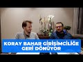 #223 Koray Bahar Girişimciliğe Geri Dönüyor