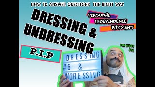 HOW TO ANSWER #PIP QUESTION #6 DRESSING AND UNDRESSING- personal Independence payment