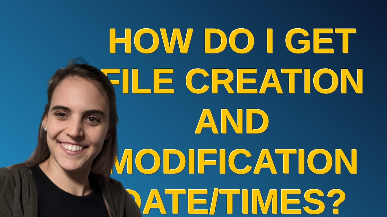 How do I get file creation and modification date/times? - YouTube