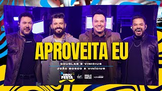 Douglas e Vinicius - APROVEITA EU - Part. João Bosco e Vinicius | DVD Virou Festa