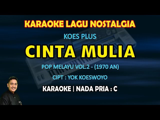 Cinta Mulia Koes Plus karaoke nada pria C - Koes Plus pop melayu vol.2 - 1970 class=