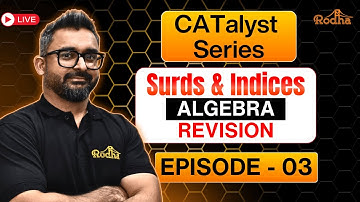 CATalyst Series by Swapanil Sir I Surds & Indices I Algebra Revision Episode - 03 I RODHA CAT 2025