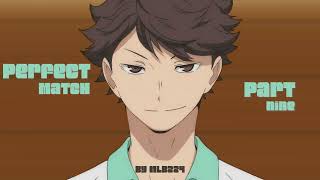 Perfect Match - Oikawa x Female Listener | Part 9 | FANFICTION |