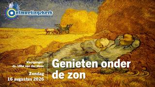 Zondag 16 augustus 2026 | genieten onder de zon - Prediker deel 2