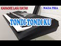 Tondi tondiku karaoke lagu batak nada pria besdo