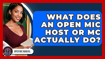 What Does An Open Mic Host Or MC Actually Do? - Open Mic Manual