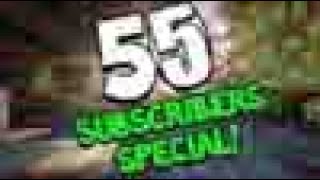 55 SUBSCRIBERS SPECIEL!!!