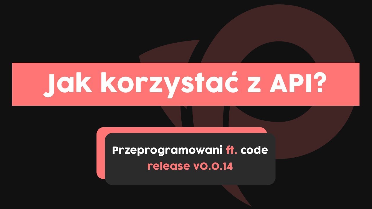 Jak korzystać z API? | Przeprogramowani ft. code v.0.0.14 - YouTube