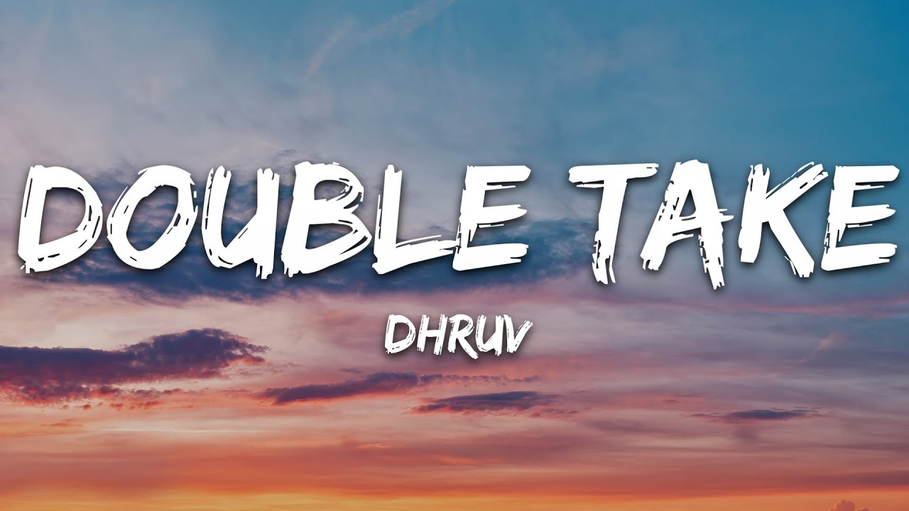 Lirik lagu double take dhruv