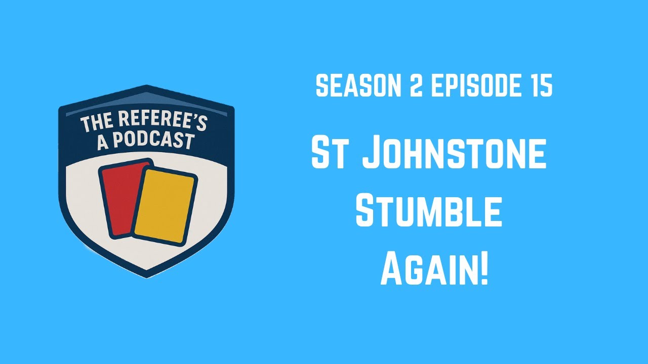 St Johnstone stumble again! | The Referee's a Podcast S2E15