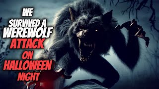 We Survived a Werewolf Attack on Halloween Night - Creepypasta Scary Stories