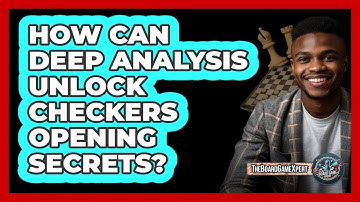 How Can Deep Analysis Unlock Checkers Opening Secrets? - The Board Game Xpert