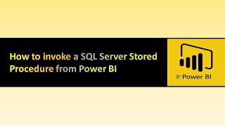 How to invoke a SQL Server Stored Procedure from Power BI