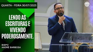 Lendo as Escrituras e Vivendo Poderosamente. Quarta-Feira 30/07/2025