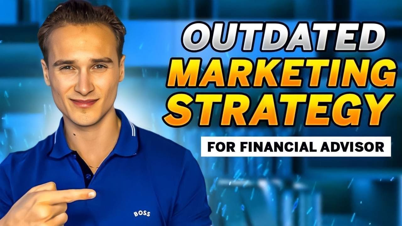 Outdated Marketing Strategies Financial Advisors Still Use