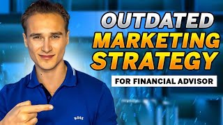 Outdated Marketing Strategies Financial Advisors Still Use