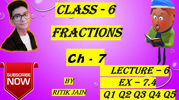 class 6 maths chapter 7 Ex 7.4 (Q1 Q2 Q3 Q4 Q5) || Fractions || Lecture 6 || NCERT