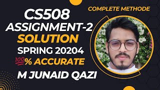 CS508 Assignment No 2 Solution Spring 2024 100% Correct Complete Solution by M. Junaid Qazi