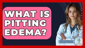 What Is Pitting Edema? - Orthopedic Support Network