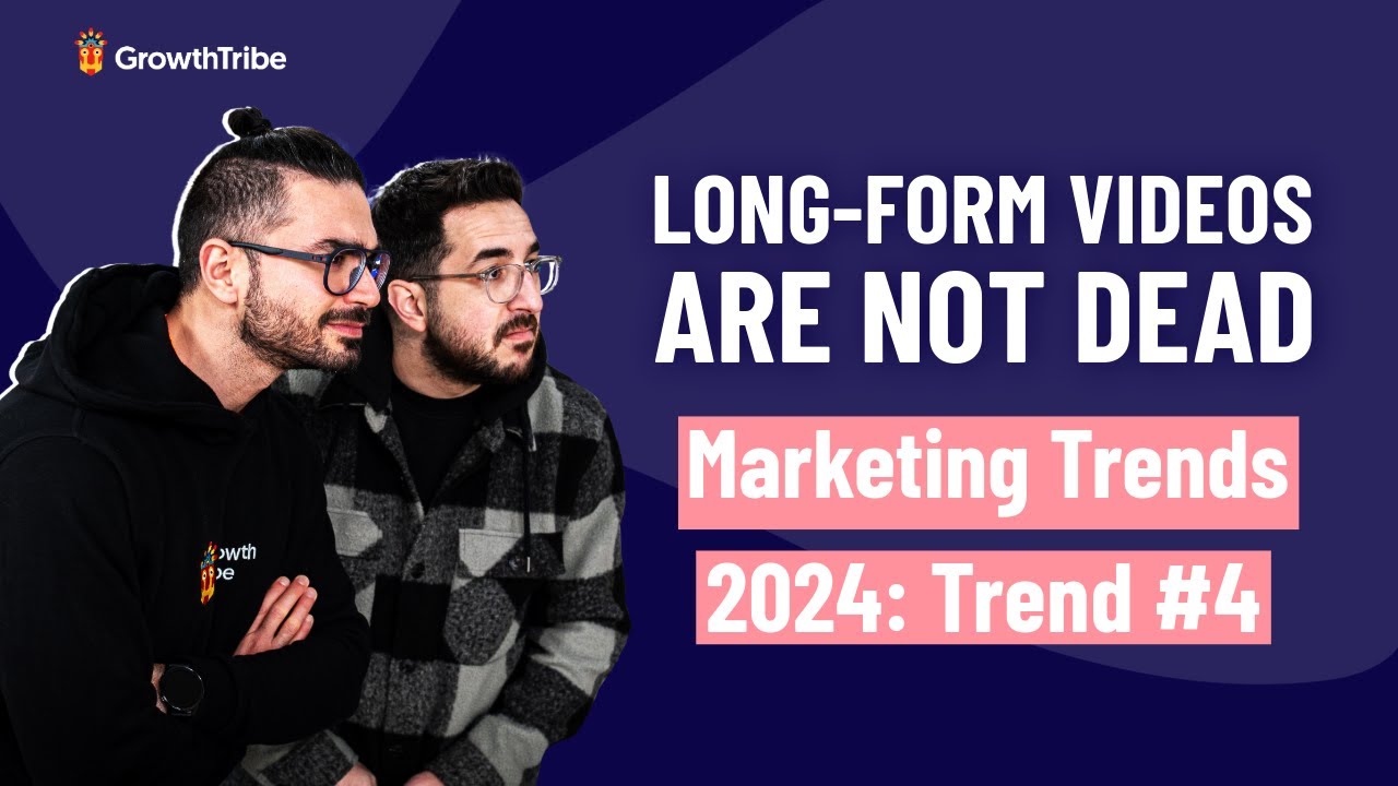 Marketing Trends 2024: Trend #4 Long-form Videos are not dead