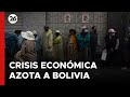 BOLIVIA | Entre la CRISIS ECONÓMICA y las DIFICULTADES para obtener divisas