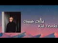 Kid Trunks - OBEAH CHILD (feat. Bass Santana) Lyrics