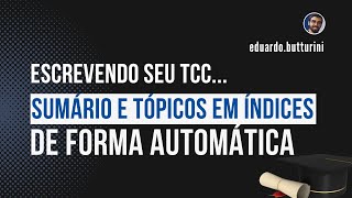 Como fazer o sumário de forma automática e índices para os tópicos do seu TCC?
