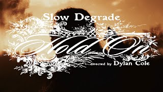 Slow Degrade - Hold On (Official Music Video)