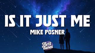 Mike Posner - Is It Just Me? (Lyrics)