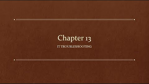 Chapter 13 - IT Fundamentals+ (FC0-U61) IT Troubleshooting