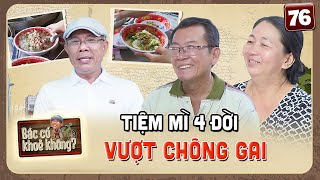 Bác Có Khỏe Không #76| Gia Đình Hoa  Việt 4 đời nấu mì ở Lái Thiêu