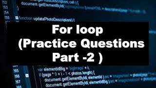 For Loop ( practice questions part-2)