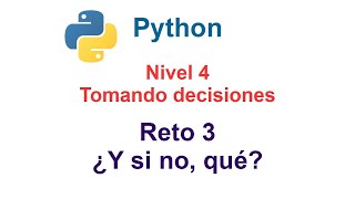 Programar en Python - Nivel 4 - Reto 3 - Estructura if - else en los condicionales