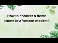 How to connect a home phone to a Verizon modem?