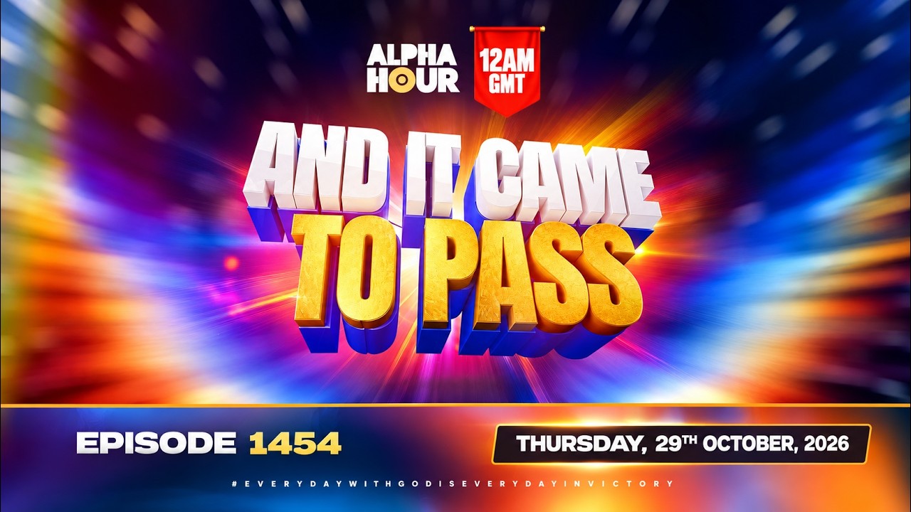 ALPHA HOUR EPISODE 1454 || AND IT CAME TO PASS ||  THURSDAY OCTOBER 29TH, 2026
