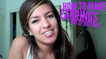Learn How To Make Earrings Out of Buttons!