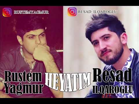 Resad Ilqaroglu ft Rustem Yagmur - Heyatim 2017