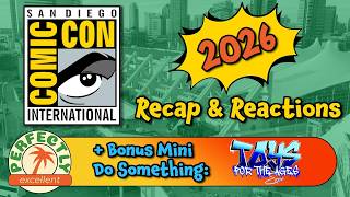 Perfectly Excellent Ep. 53 - SDCC 2026 Recap & Reactions (+ Toys for the Ages Expo Toy Show) 7/30/26