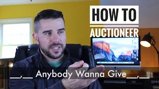 How to Auctioneer :Anybody wanna give...practice