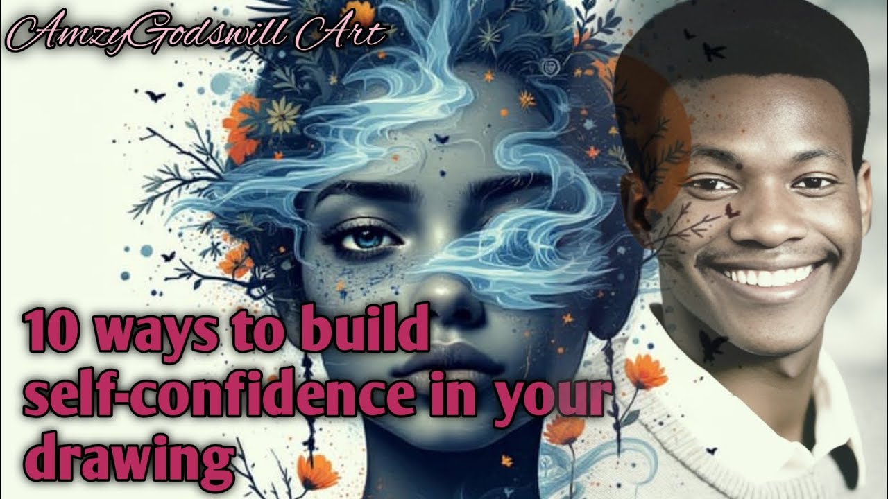 10 Ways To Build Self-Confidence In Your Drawing