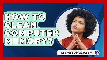 How To Clean Computer Memory? - LearnToDIY360.com