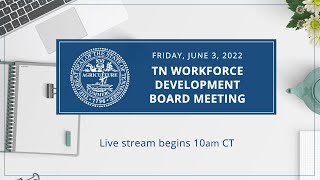 June 3, 2022 Tennessee Workforce Development Board meeting