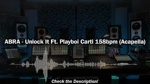 Abra - Unlock It Ft. Playboi Carti (Acapella - Vocals Only) 158bpm