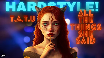 Hardstyle ☣ t.a.T.u - All The Things She Said (Carnage, Dimitri Vegas & Like Mike)