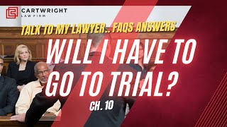 Will I Have to go to Trial? | Chapter 10 | Talk to my Lawyer...