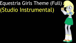 Equestria Girls Theme (Full) (Studio Instrumental)